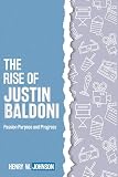 THE RISE OF JUSTIN BALDONI: Passion Purpose and Progress