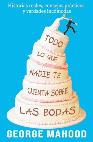 Todo lo que nadie te cuenta sobre las bodas: Historias reales, consejos prácticos y verdades incómodas