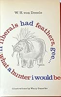 If Liberals Had Feathers Gee What a Hunter I Would Be B0006BRZ9W Book Cover