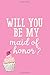 Produktbild Will You Be My Maid of Honor (6x9 Journal): Lined Writing Notebook, 120 Pages - (Back: Please Say Yes) Sweet and Funny Way to Ask Friend to Be In ... Background (Cute Bridesmaid Gift Journals)
