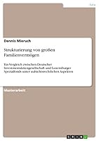 Strukturierung von gro�en Familienverm�gen: Ein Vergleich zwischen Deutscher Investmentaktiengesellschaft und Luxemburger Spezialfonds unter aufsichtsrechtlichen Aspekten 3668055203 Book Cover