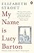 Produktbild My Name Is Lucy Barton: From the Pulitzer Prize-winning author of Olive Kitteridge (Lucy Barton, 1)