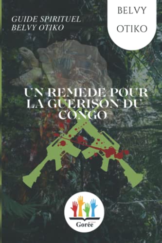 UN REMEDE POUR LA GUERISON DU CONGO (French Edition)