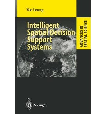 [(Intelligent Spatial Decision Support Systems )] [Author: Yee Leung] [Jul-2012]