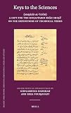 Keys to the Sciences: (Maqālīd Al-ʿulūm) a Gift for the Muzaffarid Shāh Shujāʿ On the Definitions of Technical ... and Science. Texts and Studies, Band 112)