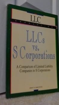 Paperback LLCs vs. S corporations: A comparison of limited liability companies to S corporations Book