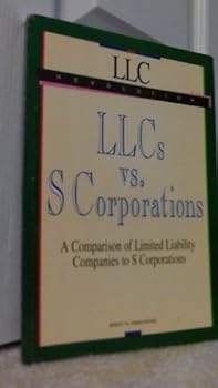 Paperback Llcs Vs. S Corporations: A Comparison of Limited Liability Companies to S Corporations Book