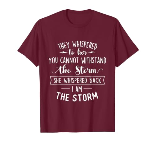 She Whispered I Am The Storm Motivational Quote Inspiration T-Shirt, Men, Burgundy, X-Large