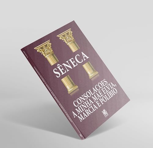 Consolações, A Minha Mãe Elvia, Marca e Polibio - Sêneca: Consolações, A Minha Mãe Elvia, Marca e Polibio - Sêneca: - Imagem 3