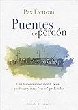  Puentes de perdón. Una historia sobre morir, pecar, perdonar y otras cosas prohibidas