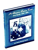 A Dream Come True: Port Hardy, 1904-2004 1553830040 Book Cover