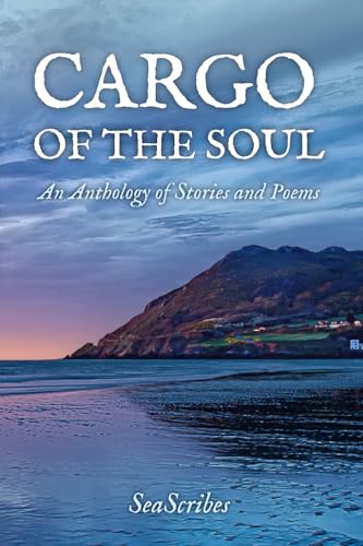 Cargo Of The Soul: An Anthology Of Stories And Poems