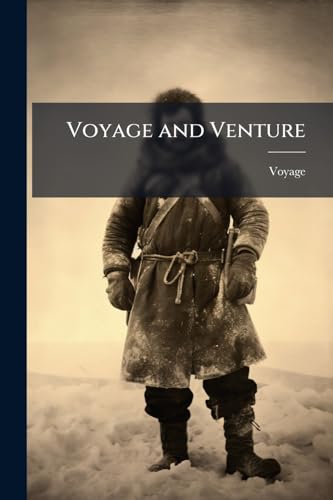 Voyage and Venture: Or, Perils by Sea and Land