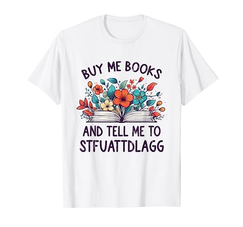 BuBuy Me Books And Tell Me To STFUATTDLAGG Amante de los libros divertidos Camiseta
