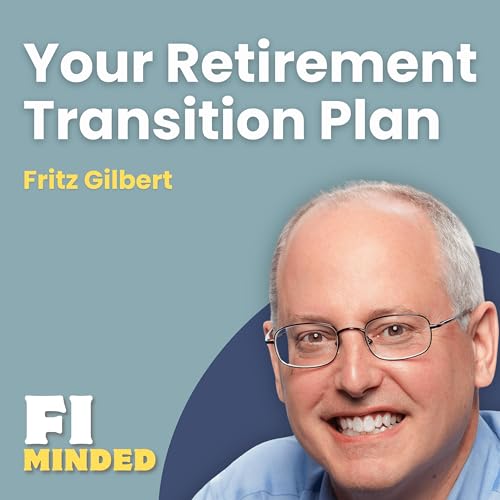 What to Do in Your Final Year Before Retirement | E198 Fritz Gilbert