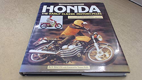 Honda: The Early Classic Motorcycles : All the Singles, Twins and Fours, Including Production Racers and Gold Wing-1947 to 1977