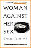  Woman Against Her Sex: Critique of Nawal El-Saadawi - With a Reply by Nawal El-Saadawi