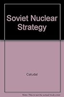 Soviet Nuclear Strategy from Stalin to Gorbachev: A Revolution in Soviet Military and Political Thinking 0720120004 Book Cover