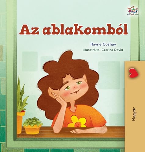 From My Window (Hungarian Kids Book) (Hungarian Bedtime Collection) (Hungarian Edition)