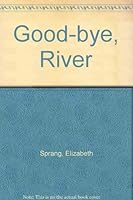 Good-Bye River 0878810730 Book Cover