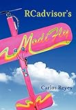 RCadvisor's ModiFly: Design and Build From Scratch Your Own Modern Flying Model Airplane In One Day for Just $5