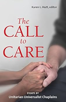 Paperback The Call to Care: Essays by Unitarian Universalist Chaplains Book