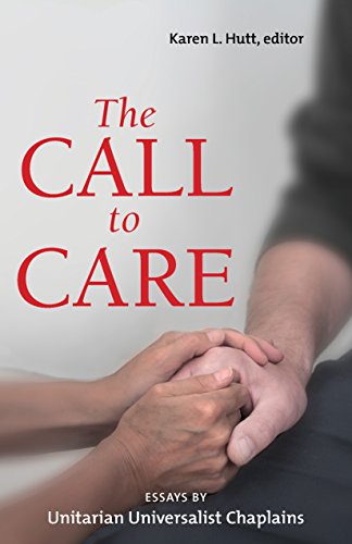 The Call to Care: Essays by Unitarian Universalist Chaplains