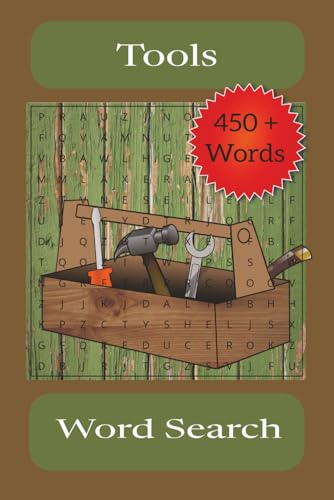 Tools Word Search: Word Searches with Easy to Read Print about Tools, Types of Hand Tools, Types of Power Tools and Much More | 6x9 inches, 110 pages ... ... Gifts for Vacations and Free Time.