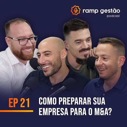 Ramp Gest&atilde;o #21 - Como preparar sua empresa para o M&A