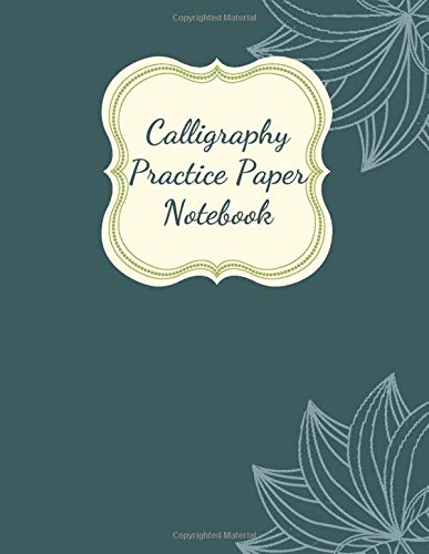 Calligraphy Practice Paper Notebook: Blank Hand Lettering Calligraphy Practice Book for Beginners - Large 8.5 x 11 - 100 Pages (Volumn 13)