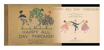Hardcover Happy all day through / J.G. Bowman ; illustrations by J.L. Scott Book