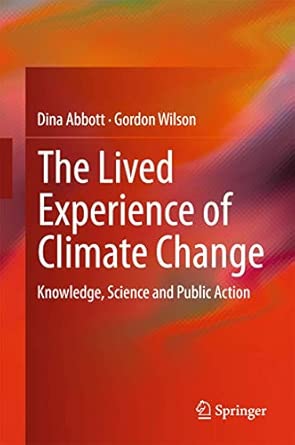 The Lived Experience of Climate Change: Knowledge, Science and Public Action 2015th Edition book cover