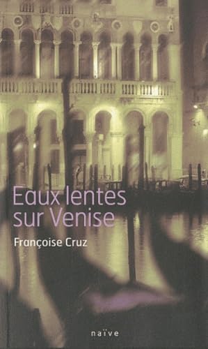 EAUX LENTES SUR VENISE Cruz, Françoise
