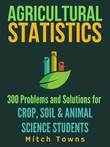 Agricultural Statistics - 300 Problems and Solutions: For Crop, Soil, and Animal Science Students (Numerical Problems in Biology) (English Edition)