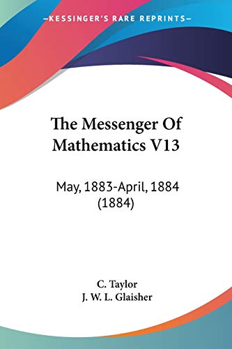The Messenger Of Mathematics V13: May, 1883-April, 1884 (1884)