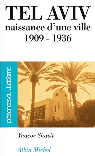 Tel Aviv, Naissance D'Une Ville 1909-1936 (Collections Spiritualites) (French Edition)