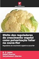 Efeito dos reguladores de crescimento vegetal como pulverização foliar na couve-flor (Portuguese Edition) 6209010911 Book Cover