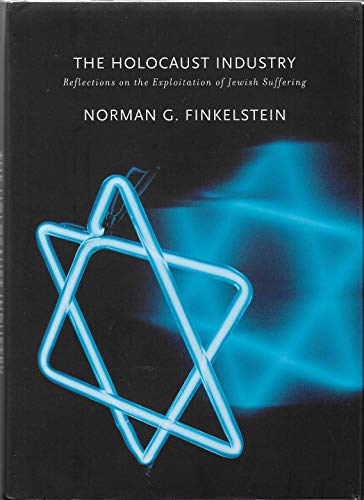 The Holocaust Industry: Reflections On The Explotation Of Jewish Suffering