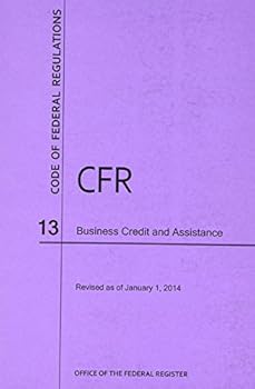 Paperback Code of Federal Regulations, Title 13, Business Credit and Assistance, Revised as of January 1, 2014 Book