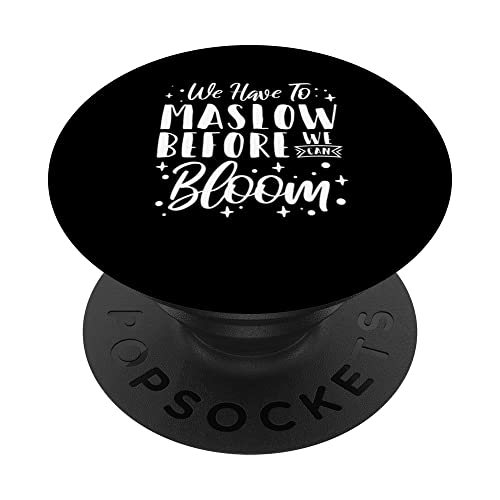 Behavior Therapist We Have To Maslow Before We Can Bloom PopSockets Swappable PopGrip, Black