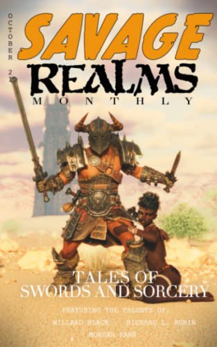 Savage Realms Monthly: October 2021: A collection of dark fantasy sword and sorcery short adventure stories (Savage Realms Monthly Dark Fantasy Sword and Sorcery Adventure Magazine)