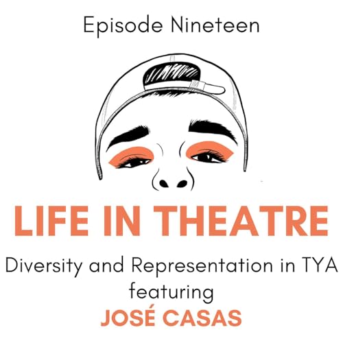 Episode 19: Diversity & Representation in TYA feat. Jos&eacute; Casas