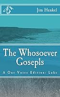 The Whosoever Gosepls: A One Voice Edition: Luke 151215802X Book Cover