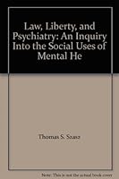 Law, Liberty, and Psychiatry: An Inquiry Into the Social Uses of Mental He B001X6R4AO Book Cover