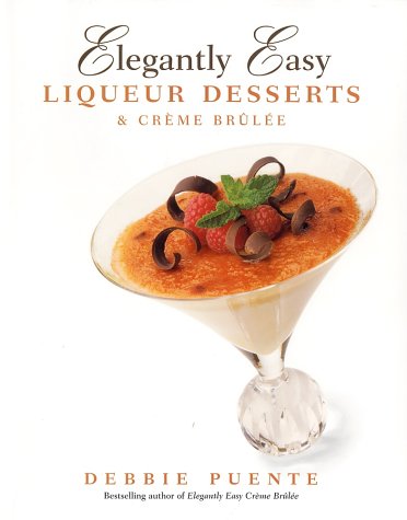 Télécharger Elegantly Easy Liqueur Desserts livre En ligne