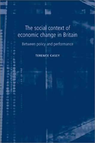 The Social Context of Economic Change in Britain: Between Policy and Performance