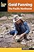 Gold Panning the Pacific Northwest: A Guide to the Area’s Best Sites for Gold