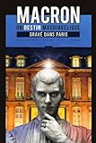 Macron, un destin machiavélique gravé dans Paris (French Edition)