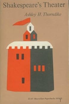 Shakespeare 's theater by Ashley H. Thorndike.