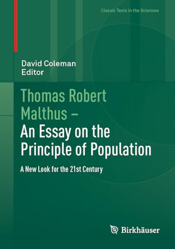 Thomas Robert Malthus – An Essay on the Principle of Population: A New Look for the 21st Century (Classic Texts in the Sciences)